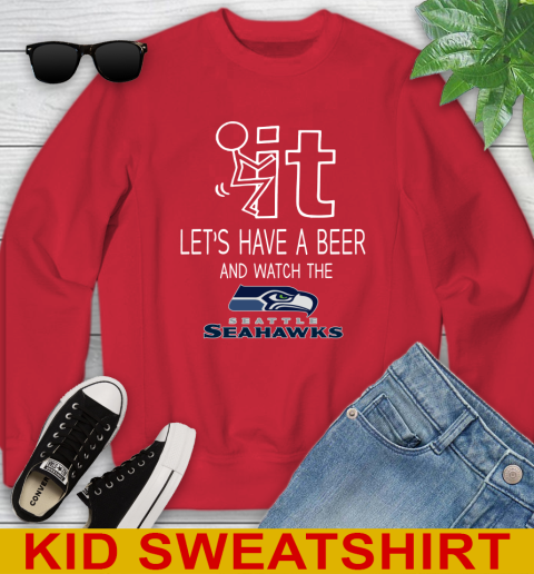 Seattle Seahawks Football NFL Let's Have A Beer And Watch Your Team Sports Youth Sweatshirt 7