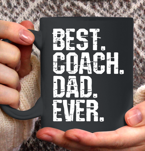 Father's Day Funny Gift Ideas Apparel  Best Coach Dad Ever Dad Father T Shirt Ceramic Mug 11oz