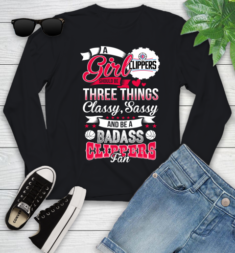 LA Clippers NBA A Girl Should Be Three Things Classy Sassy And A Be Badass Fan Youth Long Sleeve