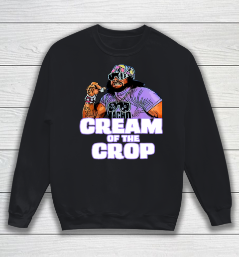 Man cream of the crop Macho funny meme Sweatshirt