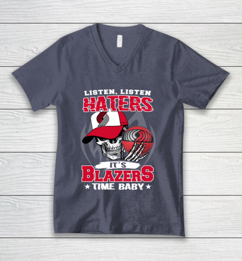 Listen Haters It is BLAZERS Time Baby NBA V-Neck T-Shirt 7