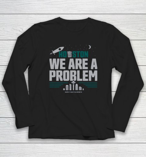 Houston We Are A Problem Long Sleeve T-Shirt