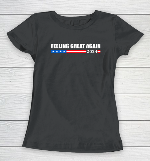 Feeling Great Again Trump 2024 Women's T-Shirt