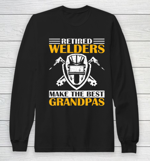 GrandFather gift shirt Retired Welder Welding Make The Best Grandpa Retirement Gift T Shirt Long Sleeve T-Shirt