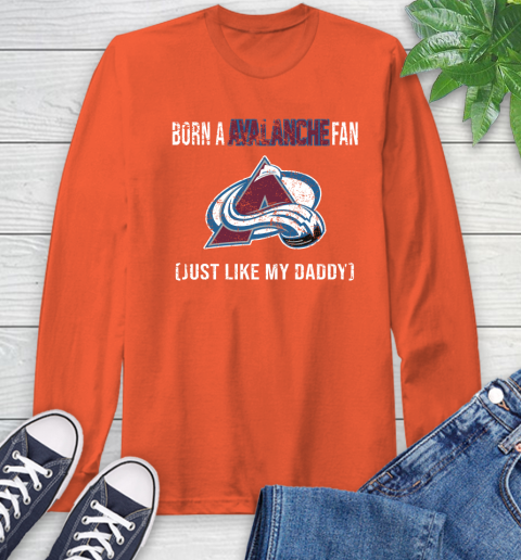 NHL Colorado Avalanche Hockey Loyal Fan Just Like My Daddy Shirt Long Sleeve T-Shirt 4