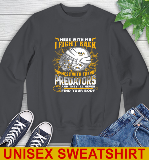 NHL Hockey Nashville Predators Mess With Me I Fight Back Mess With My Team And They'll Never Find Your Body Shirt Sweatshirt - Image 8