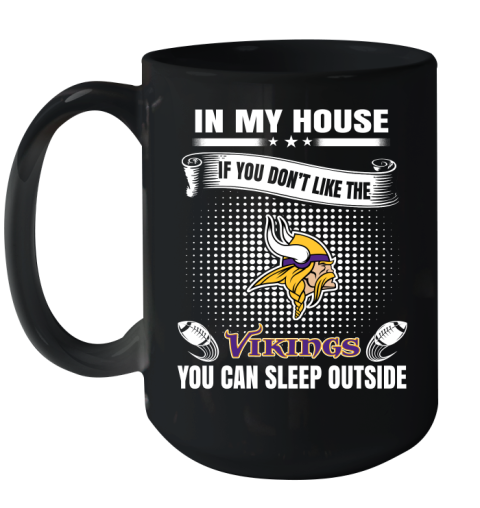 Minnesota Vikings NFL Football In My House If You Don't Like The  Vikings You Can Sleep Outside Shirt Ceramic Mug 15oz