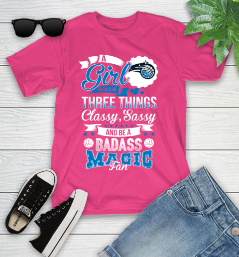Orlando Magic NBA A Girl Should Be Three Things Classy Sassy And A Be Badass Fan Youth T-Shirt 11