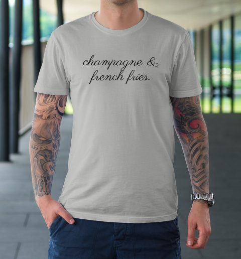 Champagne And French Fries T-Shirt 8