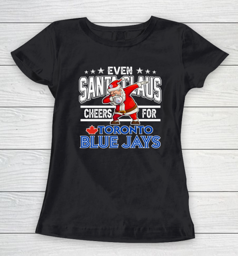Toronto Blue Jays Even Santa Claus Cheers For Christmas MLB Women's T-Shirt