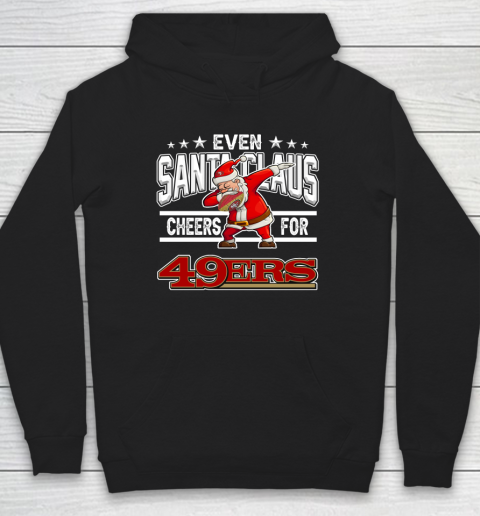 San Francisco 49ers Even Santa Claus Cheers For Christmas NFL Hoodie