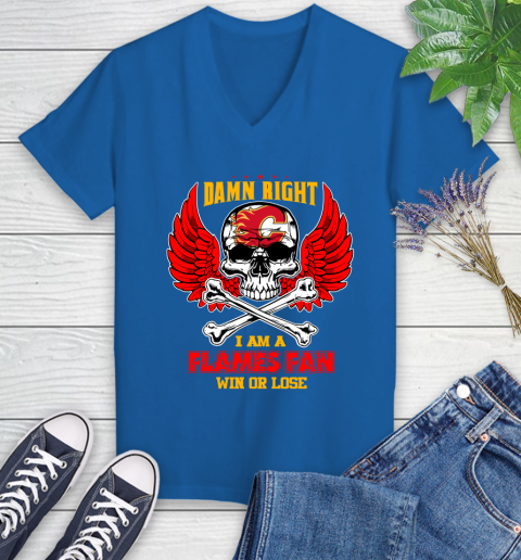 NHL Damn Right I Am A Calgary Flames Win Or Lose Skull Hockey Sports Women's V-Neck T-Shirt 10
