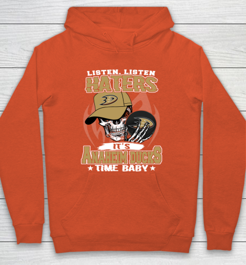 Listen Haters It is DUCKS Time Baby NHL Hoodie 3