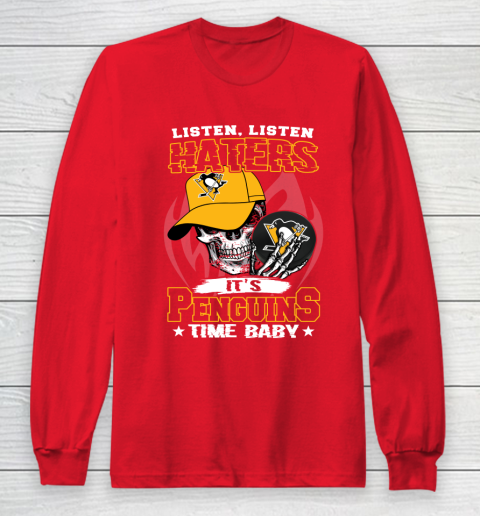 Listen Haters It is PENGUINS Time Baby NHL Long Sleeve T-Shirt 7