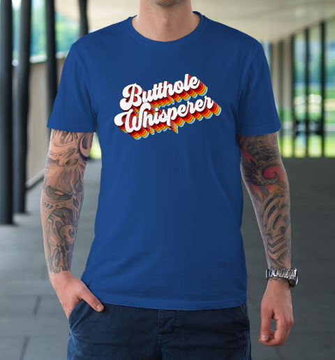 Butthole Whisperer T-Shirt 7