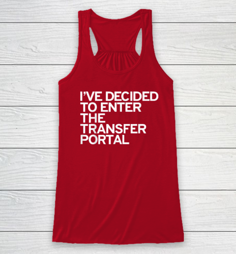 I've Decided To Enter The Transfer Portal Racerback Tank - Image 4