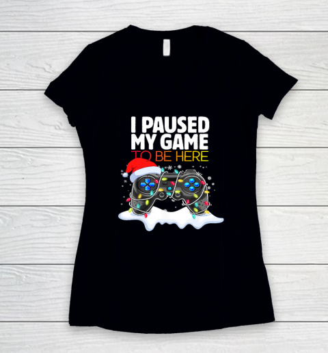 Christmas I Paused My Game to be Here Funny Sarcastic Women's V-Neck T-Shirt