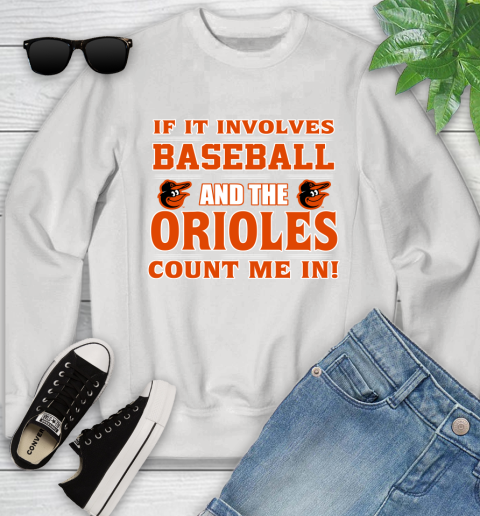 MLB If It Involves Baseball And The Baltimore Orioles Count Me In Sports Youth Sweatshirt