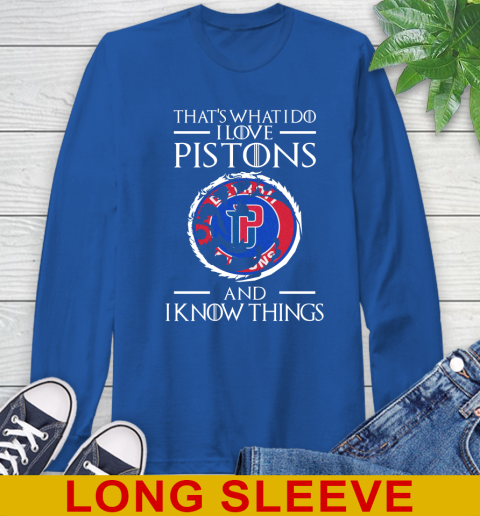 Detroit Pistons NBA Basketball That's What I Do I Love My Team And I Know Things Game Of Thrones 65
