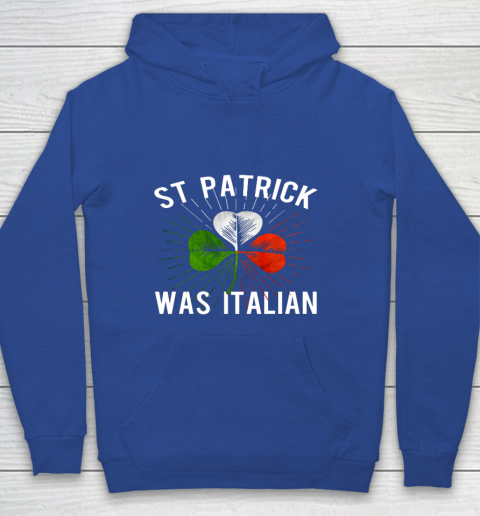St Patrick Was Italian St Patrick s Irish Day Youth Hoodie 6