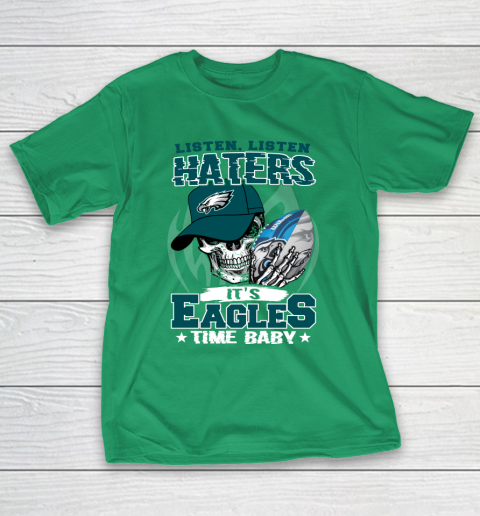 Listen Haters It is EAGLES Time Baby NFL T-Shirt 5