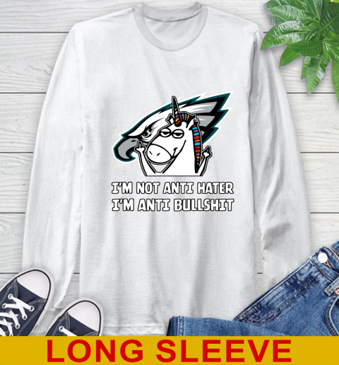 Philadelphia Eagles NFL Football Unicorn I'm Not Anti Hater I'm Anti Bullshit Long Sleeve T-Shirt