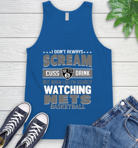 Brooklyn Nets NBA Basketball I Scream Cuss Drink When I'm Watching My Team Tank Top 4