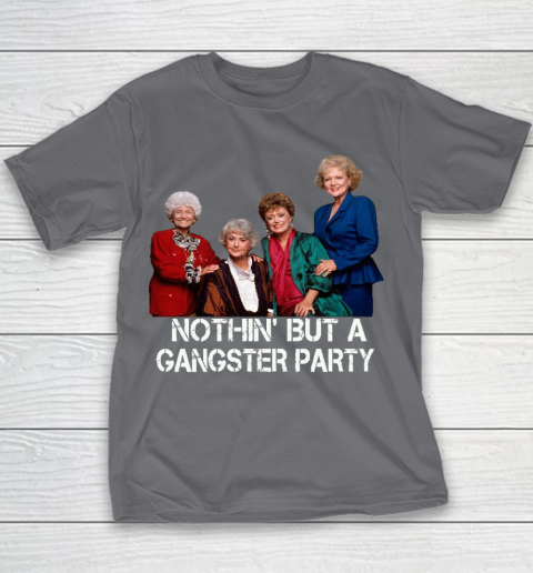 Golden Girls Shirt Bff Tee Best Friends  Nothin' But A Gangter Party Youth T-Shirt 5