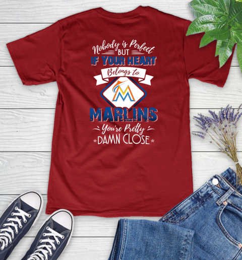 MLB Baseball Miami Marlins Nobody Is Perfect But If Your Heart Belongs To Marlins You're Pretty Damn Close Shirt Women's V-Neck T-Shirt 8