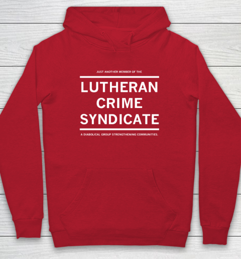 Just Another Member Of The Lutheran Crime Syndicate Hoodie 6