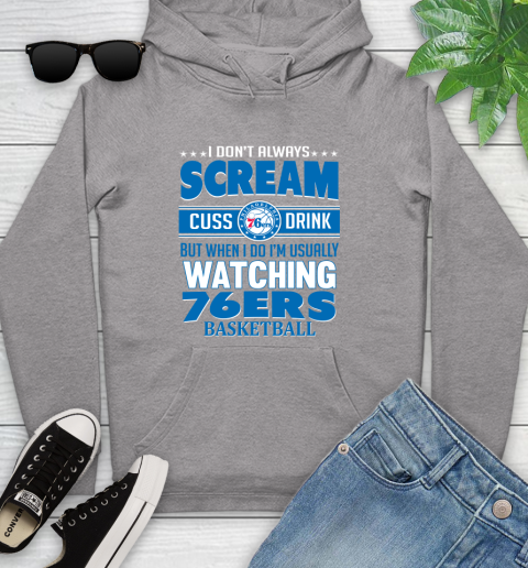 Philadelphia 76ers NBA Basketball I Scream Cuss Drink When I'm Watching My Team Youth Hoodie 6