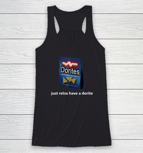 Just Relax Have A Dorite Racerback Tank