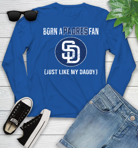 MLB Baseball San Diego Padres Loyal Fan Just Like My Daddy Shirt Youth Long Sleeve 9