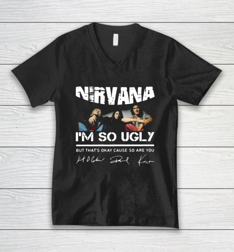NIRVANA I'M SO UGLY BUT THAT'S OKAY CAUSE SO ARE YOU SIGNATURE V-Neck T-Shirt