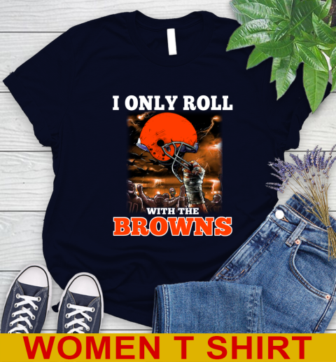 Cleveland Browns NFL Football I Only Roll With My Team Sports Women's T-Shirt 2