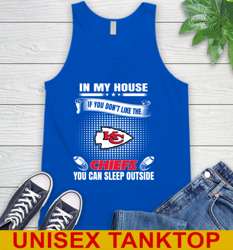 Kansas City Chiefs NFL Football In My House If You Don't Like The  Chiefs You Can Sleep Outside Shirt Tank Top 4