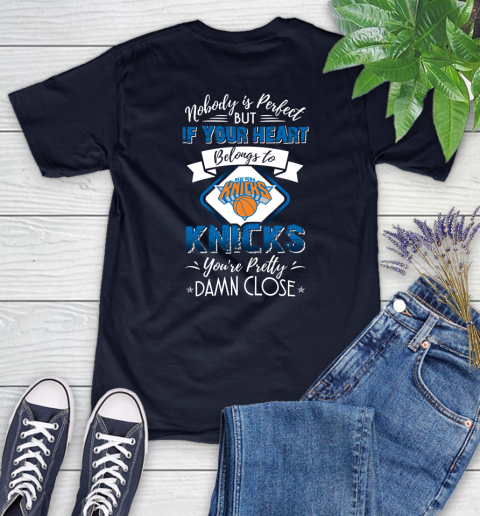 NBA Basketball New York Knicks Nobody Is Perfect But If Your Heart Belongs To Knicks You're Pretty Damn Close Shirt Women's T-Shirt 2