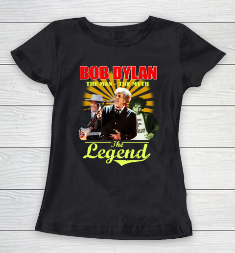 Bob Dylan The Man The Myth The Legend Women's T-Shirt