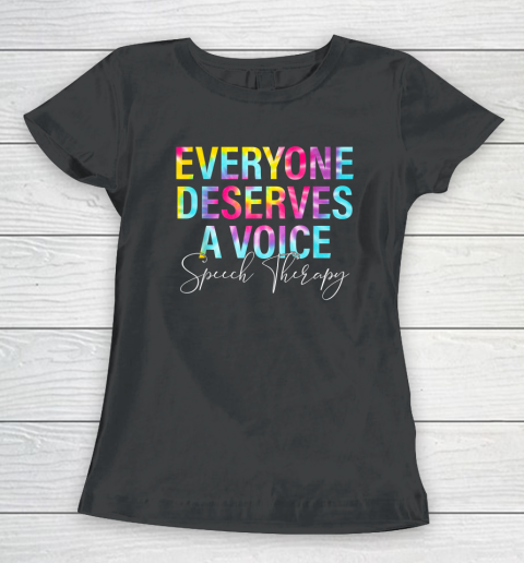 Tie Dye Everyone Deserves Voice Speech Language Pathologist Women's T-Shirt