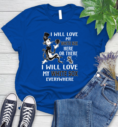 MLB Baseball Chicago White Sox I Will Love My White Sox Everywhere Dr Seuss Shirt Women's T-Shirt 10