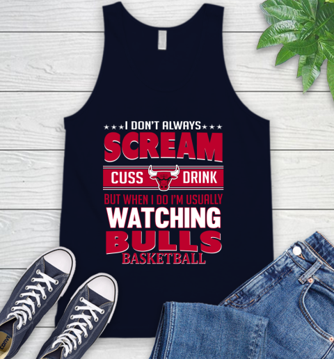 Chicago Bulls NBA Basketball I Scream Cuss Drink When I'm Watching My Team Tank Top 2