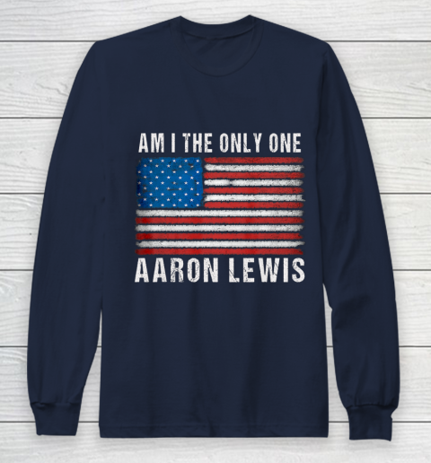 Am I The Only One Aaron Lewis Flag USA Long Sleeve T-Shirt 2