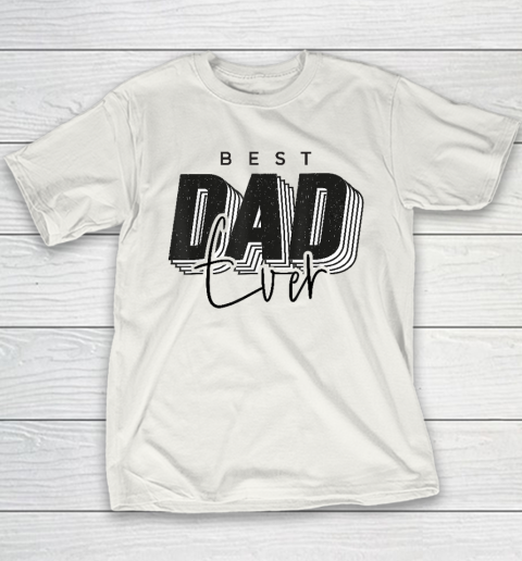 Father Day Best Dad Ever From Daughter Son Youth T-Shirt