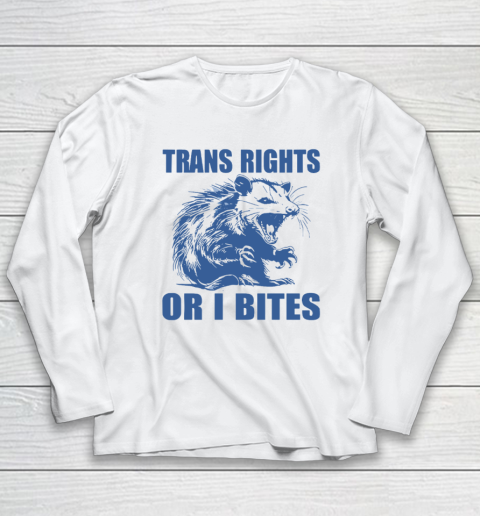 Trans Rights Or I Bites Raccoon Long Sleeve T-Shirt