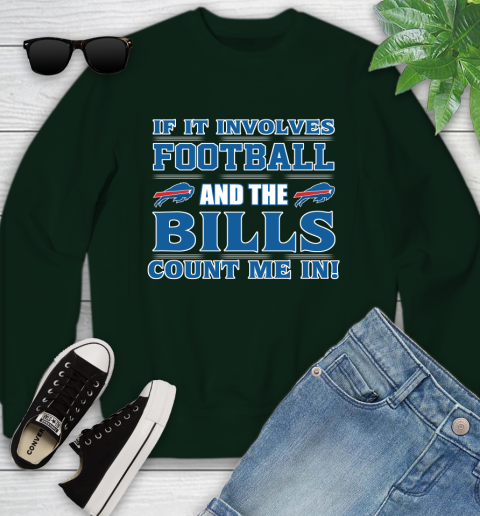 NFL If It Involves Football And The Buffalo Bills Count Me In Sports Youth Sweatshirt 10