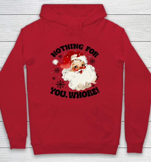Nothing For You Whore Funny Santa Claus Christmas Hoodie - Image 7