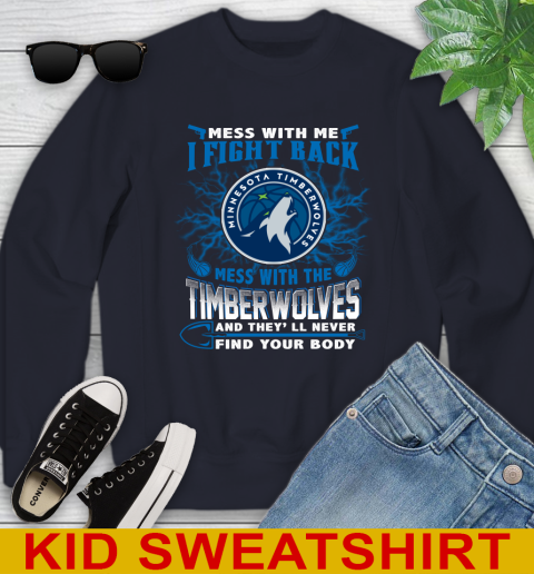 NBA Basketball Minnesota Timberwolves Mess With Me I Fight Back Mess With My Team And They'll Never Find Your Body Shirt Youth Sweatshirt 2