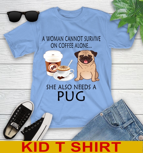 Women cannot survive on coffee alone she also need a PUG tshirt 95