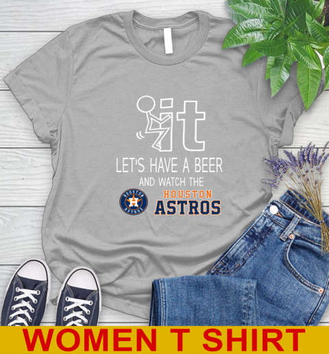 Houston Astros Baseball MLB Let's Have A Beer And Watch Your Team Sports Women's T-Shirt 5