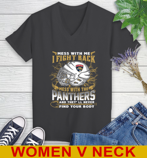 NHL Hockey Florida Panthers Mess With Me I Fight Back Mess With My Team And They'll Never Find Your Body Shirt Women's V-Neck T-Shirt 8